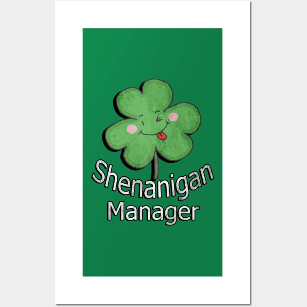 St Patrick's Day Funny Quote, Shenanigan Manager Cute Design Shamrock Wall Art by tamdevo1